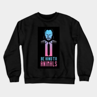 be kind to animals Crewneck Sweatshirt